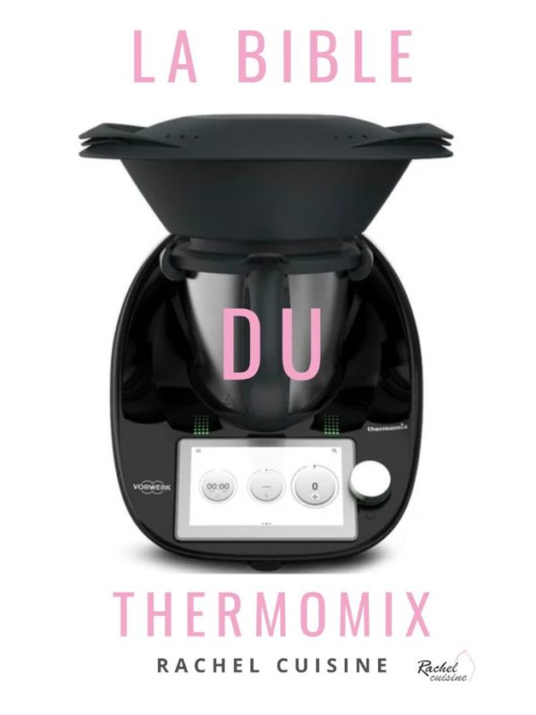 Voici le bible pour utiliser au mieux son Thermomix